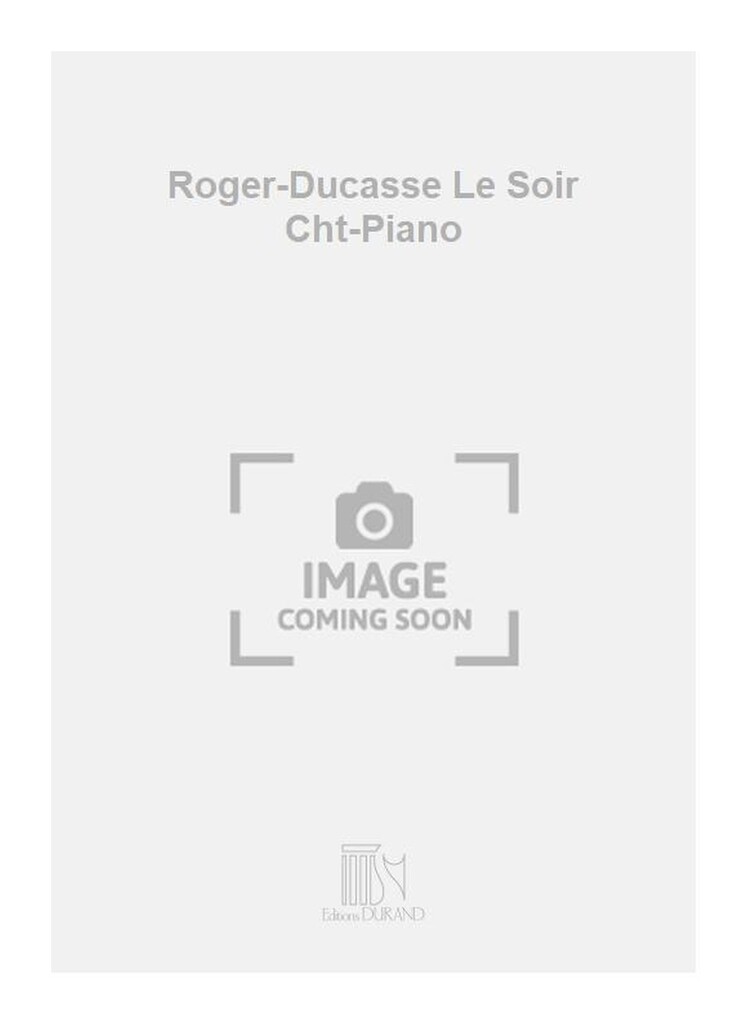 Roger-Ducasse Le Soir Cht-Piano